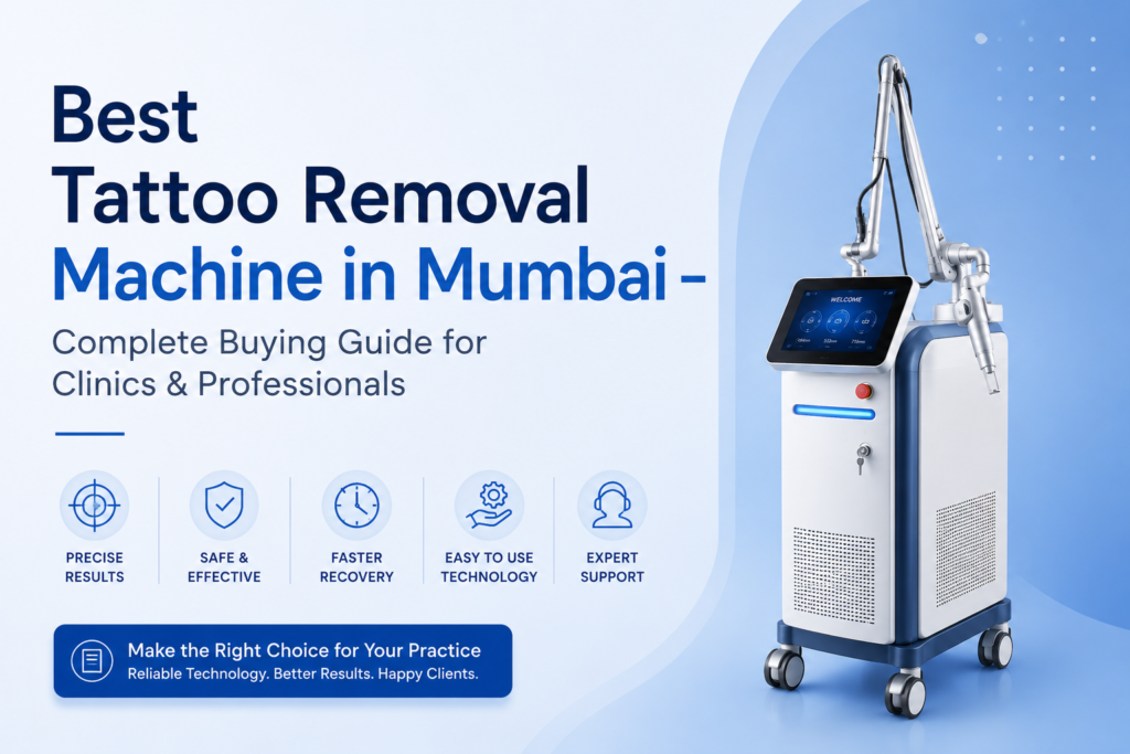 Best Tattoo Removal Machine in Mumbai – Complete Buying Guide for Clinics & Professionals