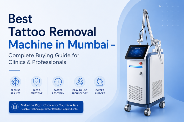 Best Tattoo Removal Machine in Mumbai – Complete Buying Guide for Clinics & Professionals